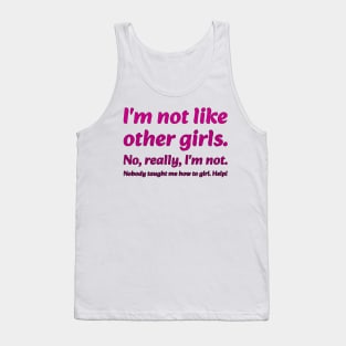 I'm not like other girls Tank Top